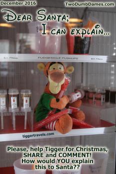Click to enlarge image He got STUCK in the FREEZER!! Order Home-made FUDGE and Divinity online at Two Dumb Dames. - 3 of #25daysofChristmas! - Dear Santa-I can Explain... Tigger writes his letter to Santa #TiggersLetterToSanta2016 - Tigger needs your help writing his 2016 Christmas letter to Santa! Two Dumb Dames Edition