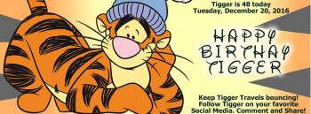 Click to enlarge image Keep Tigger Bouncing!! Follow him on your favorite Social Media site! LIKE, COMMENT and SHARE his favorite posts there! - Happy 48th Birthday, Tigger!! December 20, 2016 - 48 years ago today, our favorite Disney Tigger was born as he first appeared in Winnie the Pooh and the Blustery Day (December 20, 1968)